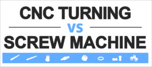 CNC Turning Verses Screw Machine